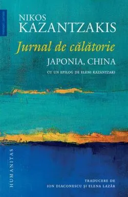 Jurnal de călătorie. Japonia, China de Nikos Kazantzakis