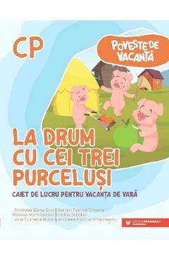 La drum cu cei trei purcelusi - Clasa pregatitoare - Caiet pentru vacanta
