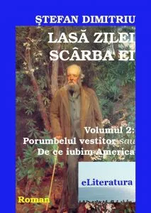 Lasa zilei scarba ei. Porumbelul vestitor sau De ce iubim America, Vol. 2 de Stefan Dumitru