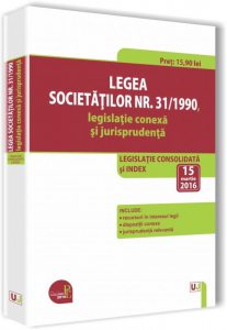 Legea societatilor nr. 31/1990, legislatie conexa si jurisprudenta 2016