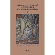 Literatura populara a romanilor din Serbia de Rasarit, volumul 2