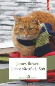 Lumea vazuta de Bob (editia 2018) de James Bowen