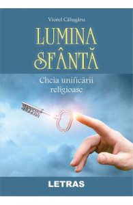 Lumina sfanta. Cheia unificarii religioase