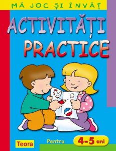 Ma joc si invat - Activitati practice pentru 4 - 5 ani
