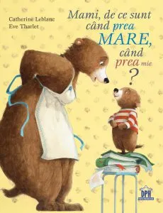 Mami, de ce sunt cand prea mare, cand prea mic? de Eve Tharlet