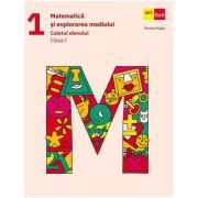 Matematica si explorarea mediului. Caietul elevului. Clasa 1