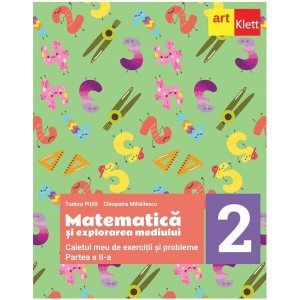 Matematică și explorarea mediului. Caietul meu de exerciții și probleme. Clasa a II-a. Partea a II-a
