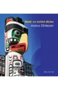 Medi, cu ochiul sticlos de Marius Ghilezan