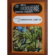 Mica enciclopedie pentru tineret, volumul 2. Varietatea lumii vii de Tudor Opris