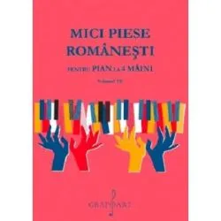 Mici Piese Romanesti pentru Pian la 4 Maini. Volumul 3