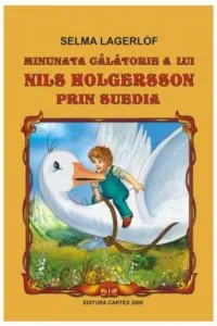 Minunata calatorie a lui Nils Holgersson prin Suedia de Selma Lagerlof