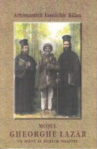 Mosul Gheorghe Lazar, un sfant al zilelor noastre de Ioanichie Balan