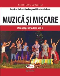 Muzica si miscare. Manual pentru clasa a III-a de Alina Pertea