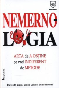 Nemernologia. Arta de a obtine ce vrei indiferent de metode