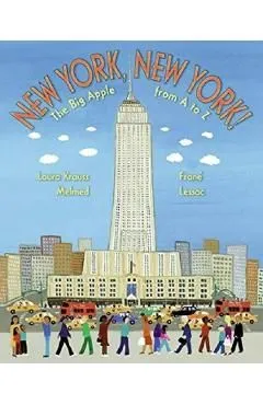New York, New York!: The Big Apple from A to Z de Laura Krauss Melmed