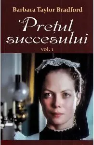 Pretul succesului Vol.1 de Barbara Taylor Bradford