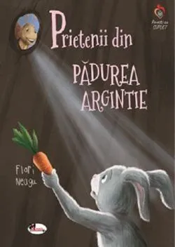 Prietenii din padurea argintie de Flori Neagu