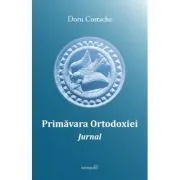 Primavara Ortodoxiei. Jurnal de Doru Costache