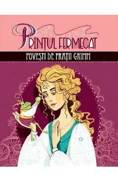 Printul fermecat. Povesti de Fratii Grimm de Fratii Grimm