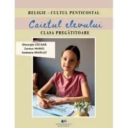 Religie, cultul penticostal. Caietul elevului, clasa pregatitoare de Gheorghe Catana