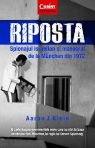 Riposta. Spionajul Israelian si masacrul de la Munchen din 1972 de Aaron J. Klein