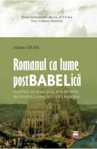Romanul ca lume postbabelica de Aliona Grati