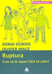 Ruptura. Cum sa te separi fara sa suferi de Sonia Dubois