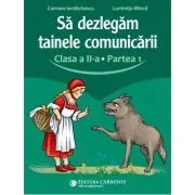Sa dezlegam tainele comunicarii. Clasa a 2-a. partea 1. L2CD1 de Carmen Iordachescu