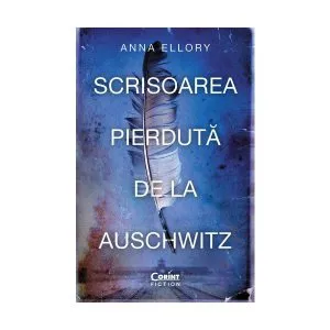 Scrisoarea pierdută de la Auschwitz de Anna Ellory