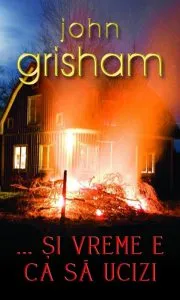 ...Si vreme e ca sa ucizi de John Grisham