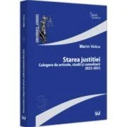 Starea justitiei. Culegere de articole, studii si comentarii 2022-2023 de Marin Voicu