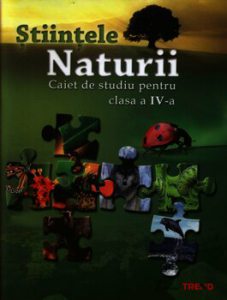 Stiintele Naturii. Caiet de studiu pentru clasa a IV-a