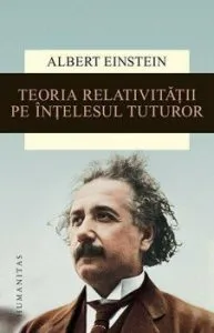 Teoria relativitatii pe intelesul tuturor de Albert Einstein