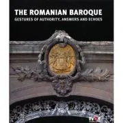 The Romanian Baroque, Gestures of Authority, Answers, and Echoes de Constantin Hosiiuc