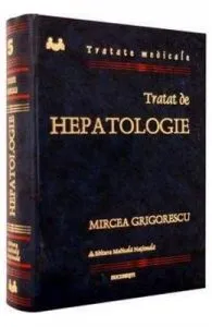 Tratat de hepatologie de Mircea Grigorescu