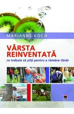 Varsta reinventata de Marianne Koch