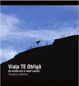 Viata TE Obliga de Teodora Maftei