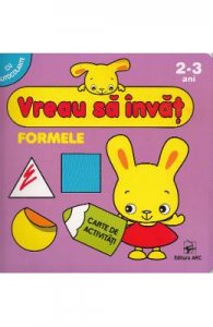 Vreau sa invat: Formele 2-3 Ani