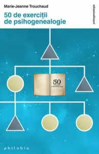 50 de exercitii de psihogenealogie de Marie-Jeanne Trouchaud