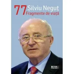 77 Fragmente de viata de Silviu Negut
