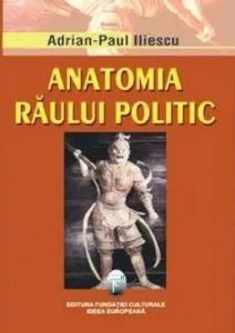 Anatomia Raului Politic de Adrian-Paul Iliescu