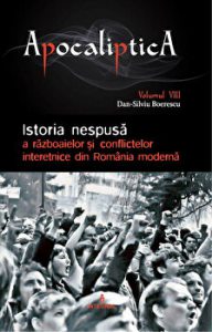 Apocaliptica. Istoria nespusa a razboaielor si conflictelor interetnice din Romania moderna