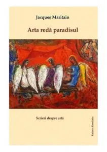 Arta reda paradisul de Jacques Maritain