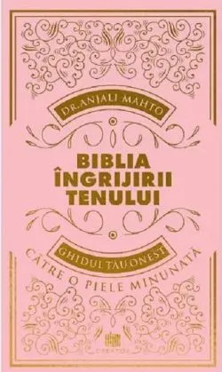 Biblia ingrijirii tenului