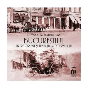 Bucureștiul între Orient și tentația modernității