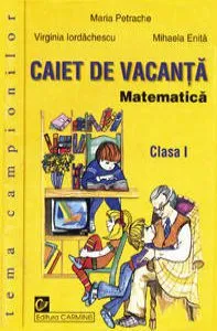 Caiet de vacanta. Matematica. Clasa I. Tema campionilor de Maria Petrache