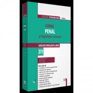 Codul penal si legislatie conexa 2019. Editie PREMIUM