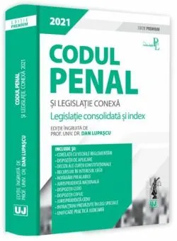 Codul penal si legislatie conexa 2021 - Editie Premium de Dan Lupascu