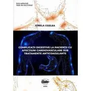 Complicatii digestive la pacientii cu afectiuni cardiovasculare sub tratamente anticoagulante de Ionela Cozlea
