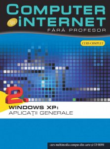 Computer si internet fara profesor, Windows XP: Aplicatii generale, Vol. 2